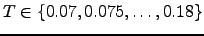 $ T\in \{0.07,0.075,\dots ,0.18\}$