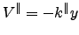 $ V^{\parallel }=-k^{\parallel }y$