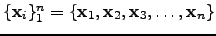 $ \{{\bf x}_i\}_{1}^n = \{{\bf x}_1,{\bf x}_2,{\bf x}_3,\dots,{\bf x}_n\}$