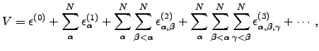 $\displaystyle V = \epsilon^{(0)} + \sum_\alpha^N \epsilon^{(1)}_\alpha + \sum_\...
...alpha}^N \sum_{\gamma < \beta}^N \epsilon^{(3)}_{\alpha,\beta,\gamma} + \cdots,$