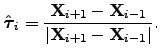 $\displaystyle \bft _i = \frac{ \bfx _{i+1}-\bfx _{i-1} }{\vert \bfx _{i+1}-\bfx _{i-1} \vert}.$