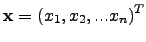 $ {\bf x} = \left(x_1,x_2,...x_n \right)^T$