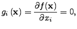 $\displaystyle g_i \left( {\bf x} \right) = \frac{\partial f({\bf x})}{\partial x_i} = 0,$