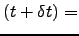 $\displaystyle \left(t+ \delta t \right) =$