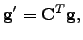 $\displaystyle {\bf g}'={\bf C}^T {\bf g},$