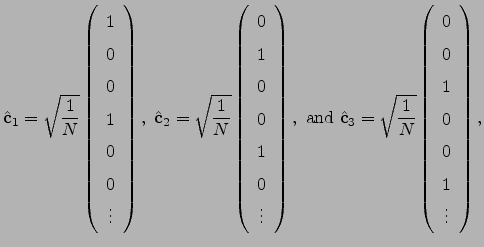 $\displaystyle \hat{\bf c}_1=\sqrt{\dfrac{1}{N}}\left( \begin{array}{c} 1 \\ 0 \...
...eft( \begin{array}{c} 0 \\ 0 \\ 1 \\ 0 \\ 0 \\ 1 \\ \vdots \end{array} \right),$