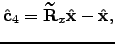 $\displaystyle \hat{\bf c}_4=\tilde{\bf R}_x \hat{\bf x} - \hat{\bf x},$