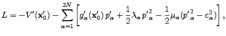 $\displaystyle L=-V'({\bf x}'_0)-\sum_{\alpha=1}^{3N}\left[ g'_\alpha({\bf x}'_0...
...alpha\, {p'}_\alpha^2 - {1\over2} \mu_\alpha({p'}_\alpha^2-c_\alpha^2) \right],$