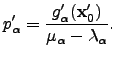 $\displaystyle p'_\alpha={g'_\alpha({\bf x}'_0)\over \mu_\alpha-\lambda_\alpha}.$