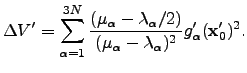 $\displaystyle \Delta V'= \sum_{\alpha=1}^{3N} {(\mu_\alpha-\lambda_\alpha/2) \over (\mu_\alpha-\lambda_\alpha)^2} g'_\alpha({\bf x}'_0)^2.$