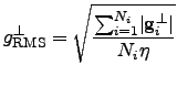$\displaystyle g^{\perp}_{\text{RMS}} = \sqrt{ \frac{ \sum_{i=1}^{N_i} \lvert \gtper _i \rvert}{N_i \eta} }$