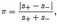 $\displaystyle \pi = \dfrac{\vert s_+ - s_- \vert}{s_+ + s_-},$