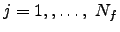 $ j=1,\2,\ldots,\ N_f$