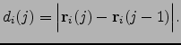 $\displaystyle d_i(j) = \Bigl\vert {\bf r}_i(j) - {\bf r}_i(j-1) \Bigr\vert.$