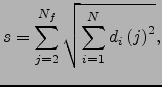 $\displaystyle s = \sum_{j=2}^{N_f} \sqrt{\sum_{i=1}^N d_i\left(j\right)^2},$