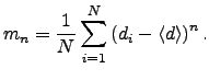 $\displaystyle m_n = \dfrac{1}{N}\sum_{i=1}^N \left(d_i - \langle d \rangle \right)^n.$