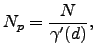 $\displaystyle N_p = \frac{N}{\gamma'(d)},$