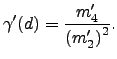 $\displaystyle \gamma'(d) = \dfrac{m'_4}{\left(m'_2\right)^2}.$