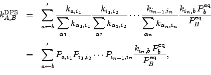 \begin{displaymath}\begin{array}{lll} k_{A,B}^{\rm DPS} &=& \displaystyle \sum_{...
...n,b}\, P_{b}^{\rm eq}}{\displaystyle P_B^{\rm eq}}, \end{array}\end{displaymath}