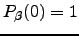 $ P_\beta(0)=1$