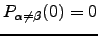 $ P_{\alpha\not=\beta}(0)=0$