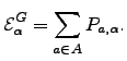 $\displaystyle \mathcal{E}_{\alpha}^{G} = \sum_{a\in A} P_{a,\alpha}.$