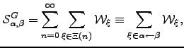 $\displaystyle \mathcal{S}_{\alpha,\beta}^{G} = \sum_{n=0}^\infty \sum_{\xi\in\Xi(n)} \mW _\xi \equiv \sum_{\xi\in\alpha\leftarrow\beta} \mW _{\xi},$