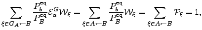 $\displaystyle \sum_{\xi\in G_A\leftarrow B} \frac{P_b^{\rm eq}}{P_B^{\rm eq}} \...
...eq}}{P_B^{\rm eq}} \mW _{\xi} = \sum_{\xi\in A\leftarrow B} \mathcal{P}_\xi =1,$