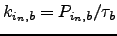 $ k_{i_n,b}=P_{i_n,b}/\tau_b$