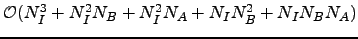 $ \mathcal{O}(N_I^3 + N_I^2 N_B + N_I^2 N_A + N_I N_B^2 + N_I N_B N_A)$