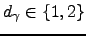 $ d_\gamma \in \{1,2\}$