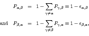 \begin{displaymath}\begin{array}{rll} P_{\alpha,\beta} &=& \displaystyle 1-\sum_...
...}P_{\gamma,\alpha}\equiv 1-\epsilon_{\beta,\alpha}, \end{array}\end{displaymath}