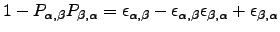 $\displaystyle 1-P_{\alpha,\beta}P_{\beta,\alpha}=\epsilon_{\alpha,\beta}-\epsilon_{\alpha,\beta}\epsilon_{\beta,\alpha}+\epsilon_{\beta,\alpha}$