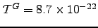 $ \mT ^G=8.7\times10^{-22}$