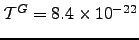 $ \mT ^G=8.4\times10^{-22}$