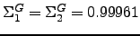 $ \Sigma_{1}^G=\Sigma_{2}^G=0.99961$